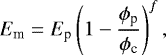 \begin{equation*} E_{\textrm{m}}=E_{\textrm{p}}\left(1-\dfrac{\phi_{\textrm{p}}}{\phi_{\textrm{c}}}\right)^f ,\end{equation*}