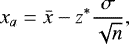 \begin{equation*} x_a=\bar{x}-z^{*}\dfrac{\sigma}{\sqrt{n}}, \end{equation*}