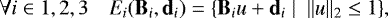 \begin{equation*}\forall i \in 1,2,3 \quad E_i(\bf{B}_{\emph{i}},{\bm{d}}_{\emph{i}})=\{\bf{B}_{\emph{i}}\emph{u}+{\bm{d}}_{\emph{i}} \mid \ \|\emph{u}\|_{\textrm{2}}\leq\textrm{1}\} ,\end{equation*}