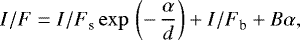 \begin{equation*} {I/F}= {I/F}_{\textrm{s}} \exp\,\left(-\,\frac{\alpha}{d}\right)+ {I/F}_{\textrm{b}}+ B \alpha,\\\vspace*{-1pt}\end{equation*}
