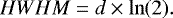 \begin{equation*} HWHM= d \times \ln(2) .\end{equation*}