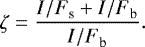\begin{equation*}\zeta = \frac{{I/F}_{\textrm{s}}+{I/F}_{\textrm{b}}}{{I/F}_{\textrm{b}}}. \end{equation*}