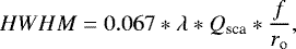 \begin{equation*} HWHM= 0.067*\lambda*Q_{\textrm{sca}}*\frac{f}{r_{\textrm{o}}}, \\ \vspace*{-3pt}\end{equation*}