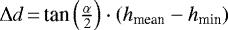 $\Delta d\,{=}\,\textrm{tan}\left(\frac{\alpha}{2} \right) \cdot (h_{\textrm{mean}} - h_{\textrm{min}})$