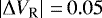 $\left|\Delta V_{\textrm{R}}\right|\,{=}\,0.05$