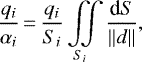 \begin{equation*} \frac{q_{i}}{\alpha_{i}}\,{=}\,\frac{q_{i}}{S_{i}}\iintop_{S_{i}}\frac{\textrm{d}S}{\|d\|}, \end{equation*}