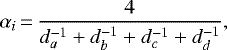 \begin{equation*} \alpha_{i}\,{=}\,\frac{4}{d_{a}^{-1}+d_{b}^{-1}+d_{c}^{-1}+d_{d}^{-1}}, \end{equation*}