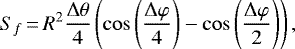 \begin{equation*} S_{f}\,{=}\,R^{2}\frac{\Delta\theta}{4}\left(\cos\left(\frac{\Delta\varphi}{4}\right)-\cos\left(\frac{\Delta\varphi}{2}\right)\right), \end{equation*}