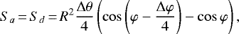 \begin{equation*} S_{a}\,{=}\,S_{d}\,{=}\,R^{2}\frac{\Delta\theta}{4}\left(\cos\left(\varphi-\frac{\Delta\varphi}{4}\right)-\cos\varphi\right), \end{equation*}