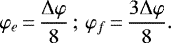 \begin{equation*} \varphi_{e}\,{=}\,\frac{\Delta\varphi}{8}\,;\,\varphi_{f}\,{=}\,\frac{3\Delta\varphi}{8}. \end{equation*}