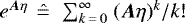 $e^{\vec{A}\eta}~\hat{{\,=\,}}~\sum_{k{\,=\,}0}^{\infty}~(\vec{A}\eta)^{k}/k!$
