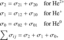 \begin{equation*} \begin{split} &\sigma_2 = \sigma_{21} &#x002B; \sigma_{20} \quad {\textrm{for He}}^{2&#x002B;}\\[1pt] &\sigma_1 = \sigma_{12} &#x002B; \sigma_{10} \quad {\textrm{for He}}^{&#x002B;}\\[1pt] &\sigma_{0} = \sigma_{02} &#x002B; \sigma_{01} \quad {\textrm{for He}}^{0}\\[1pt] &\!\sum{\sigma_{ij}} = \sigma_2 &#x002B; \sigma_1 &#x002B; \sigma_{0}, \end{split} \end{equation*}