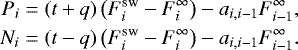 \begin{align*} P_i &= (t + q)\left(F_i^{\textrm{sw}} - F_i^{\infty}\right) - a_{i,i-1} F_{i-1}^{\infty}, \nonumber\\ N_i &= (t - q)\left(F_i^{\textrm{sw}} - F_i^{\infty}\right) - a_{i,i-1} F_{i-1}^{\infty}. \end{align*}