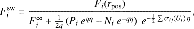 \begin{align*} F_i^{\textrm{sw}} = \frac{F_i(r_{\textrm{pos}})}{F_i^{\infty} + \frac{1}{2q}\left( P_i\ e^{q \eta} - N_i\ e^{-q \eta} \right)\ e^{-\frac{1}{2} \sum{\sigma_{ij}(U_i)}\,\eta}},\end{align*}