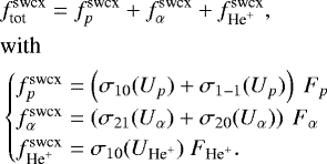 \begin{align*} &f^{\textrm{swcx}}_{\textrm{tot}} = f^{\textrm{swcx}}_p + f^{\textrm{swcx}}_{\alpha} + f^{\textrm{swcx}}_{\textrm{He}^+},\\ &\textrm{with}\nonumber\\ &\begin{cases} f^{\textrm{swcx}}_p= \left(\sigma_{10}(U_p)+\sigma_{1-1}(U_p)\right)\ F_p\nonumber\\ f^{\textrm{swcx}}_{\alpha}= \left(\sigma_{21}(U_{\alpha})+\sigma_{20}(U_{\alpha})\right)\ F_{\alpha}\nonumber\\ f^{\textrm{swcx}}_{\textrm{He}^{+}}= \sigma_{10}(U_{\textrm{He}^{+}})\ F_{\textrm{He}^{+}}.\nonumber \end{cases} \end{align*}