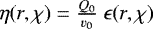 $\eta(r,\chi) = \frac{Q_0}{\varv_0}\ \epsilon(r,\chi)$