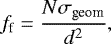 \begin{equation*} f_{\textrm{f}}=\frac{N\sigma_{\textrm{geom}}}{d^2},\end{equation*}