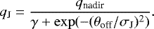 \begin{equation*} q_{\textrm{J}} = \frac{q_{\textrm{nadir}}}{\gamma&#x002B;\exp(-(\theta_{\textrm{off}}/\sigma_{\textrm{J}})^2)}. \end{equation*}