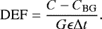 \begin{equation*} \textrm{DEF} = \frac{C - C_{\textrm{BG}}}{G \epsilon \Delta t} .\end{equation*}