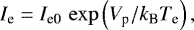 \begin{equation*}I_{\textrm{e}} = I_{\textrm{e0}}\, \exp \left(V_{\textrm{p}}/k_{\textrm{B}}T_{\textrm{e}} \right), \end{equation*}