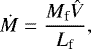 \begin{equation*} \dot{M} = \frac{M_{\textrm{f}} \hat{V}}{L_{\textrm{f}}}, \end{equation*}
