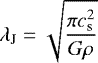 \begin{equation*} \lambda_{\textrm{J}} = \sqrt{\frac{\pi c^2_{\textrm{s}}}{G \rho}} \end{equation*}