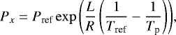 \begin{equation*} P_{x}=P_{\textrm{ref}}\exp{\left({\dfrac{L}{R}\left(\dfrac{1}{T_{\textrm{ref}}}-\dfrac{1}{T_{\textrm{p}}}\right)}\right)} ,\end{equation*}