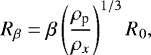 \begin{equation*} R_{\beta}=\beta \left(\dfrac{\rho_{\textrm{p}}}{\rho_{x}}\right)^{1/3}R_{0} ,\end{equation*}