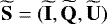$\mathbf{\widetilde S}=(\mathbf{\widetilde I}, \mathbf{\widetilde Q}, \mathbf{\widetilde U})$