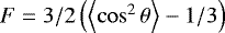$F=3/2\left(\left\langle\cos^2{\theta}\right\rangle-1/3\right)$