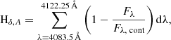 $$ \begin{aligned} \text{ H}_{\delta ,A} = \sum _{\lambda =4083.5\,{\AA }}^{4122.25\,{\AA }}\left(1 - \frac{F_{\lambda }}{F_{\lambda ,\text{ cont}}}\right) \mathrm{d}\lambda , \end{aligned} $$
