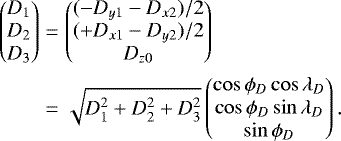\begin{eqnarray*} \begin{pmatrix} D_1 \\ D_2 \\ D_3 \end{pmatrix} &=& \begin{pmatrix} (-D_{y1}-D_{x2})/2 \\ (+D_{x1}-D_{y2})/2 \\ D_{z0} \end{pmatrix}\\\nonumber &=&\sqrt{D_1^2+D_2^2+D_3^2} \begin{pmatrix} \cos \phi_D \cos \lambda_D \\ \cos \phi_D \sin \lambda_D \\ \sin \phi_D \end{pmatrix}. \end{eqnarray*}