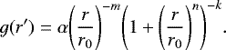 \begin{equation*}g(r')=\alpha {\left(\frac{r}{r_0}\right)}^{-m}{\left(1+{\left(\frac{r}{r_0}\right)}^{n}\right)}^{-k}. \end{equation*}