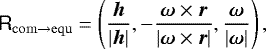 \begin{equation*}\tens{R}_{\mathrm{com\rightarrow equ}}= \left( \frac{\vec{h}}{|\vec{h}|}, -\frac{\vec{\omega}\times\vec{r}}{|\vec{\omega}\times\vec{r}|}, \frac{\vec{\omega}}{|\vec{\omega}|} \right), \end{equation*}