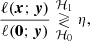 $$ \begin{aligned} \frac{\ell (\boldsymbol{x};\boldsymbol{y})}{\ell (\boldsymbol{0};\boldsymbol{y})}\underset{\mathcal{H} _0}{\overset{\mathcal{H} _1}{\gtrless }} \eta , \end{aligned} $$