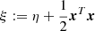 $ \xi:=\eta+\frac{1}{2}\boldsymbol{x}^T\boldsymbol{x} $