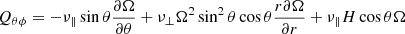 $$ \begin{aligned} Q_{\theta \phi } =-\nu _{\Vert } \sin \theta \frac{\partial \Omega }{\partial \theta }+{{\nu _\bot }}\Omega ^2\sin ^2\theta \cos \theta \frac{r\partial \Omega }{\partial r}+\nu _{\Vert } H \cos \theta \Omega \end{aligned} $$