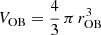 $ V_{\mathrm{OB}} = \frac{4}{3}\,\pi\,r_{\mathrm{OB}}^3 $