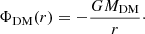 $$ \begin{aligned} \Phi _{\rm DM}(r) = - \frac{G M_{\rm DM}}{r}\cdot \end{aligned} $$
