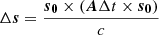 Mathematical equation: $$ \begin{aligned}&\Delta {\boldsymbol{s}} = \frac{{\boldsymbol{s}}_{\boldsymbol{0}} \times ( {\boldsymbol{A}} \Delta t \times {\boldsymbol{s}}_{\boldsymbol{0}} ) }{c} \end{aligned} $$