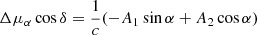 Mathematical equation: $$ \begin{aligned}&\Delta \mu _\alpha \cos \delta = \frac{1}{c} (-A_1 \sin \alpha + A_2 \cos \alpha ) \end{aligned} $$
