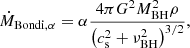 $$ \begin{aligned} \dot{M}_{\mathrm{Bondi,} \alpha } = \alpha \frac{4 \pi G^2 M_{\rm BH}^2 \rho }{\left(c_{\rm s}^2 + \nu _{\rm BH}^2\right)^{3/2}}, \end{aligned} $$