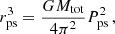 $$ \begin{aligned} r_{\rm ps}^3=\frac{GM_{\rm tot}}{4\pi ^2}P_{\rm ps}^2\,, \end{aligned} $$