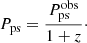 Mathematical equation: $$ \begin{aligned} P_{\rm ps}=\frac{P_{\rm ps}^\mathrm{obs}}{1+z}\cdot \end{aligned} $$