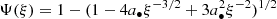 $ \Psi (\xi ) = 1 - {(1 - 4{a_ \bullet }{\xi ^{ - 3/2}} + 3a_ \bullet ^2{\xi ^{ - 2}})^{1/2}} $
