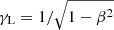 $ \gamma_{\mathrm{L}}=1/\sqrt{1-\beta^2} $