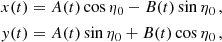 $$ \begin{aligned} x(t)&=A(t)\cos {\eta _0}-B(t)\sin {\eta _0}\,,\nonumber \\ { y}(t)&=A(t)\sin {\eta _0}+B(t)\cos {\eta _0}\,, \end{aligned} $$