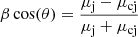$$ \begin{aligned} \beta \cos (\theta ) = \frac{\mu _{\rm j} - \mu _{\rm cj}}{\mu _{\rm j} + \mu _{\rm cj}} \end{aligned} $$