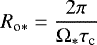 \begin{equation*} R_{\textrm{o}*}=\frac{2\pi}{\Omega_*\tau_{\textrm{c}}}\end{equation*}