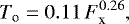 \begin{equation*} T_{\textrm{o}} = 0.11\,F_{\textrm{x}}^{0.26} ,\end{equation*}